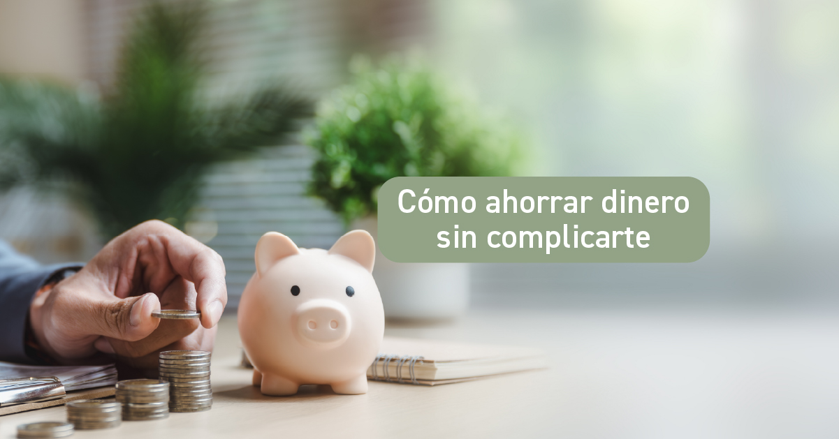 como_ahorrar_dinero_sin_complicarte